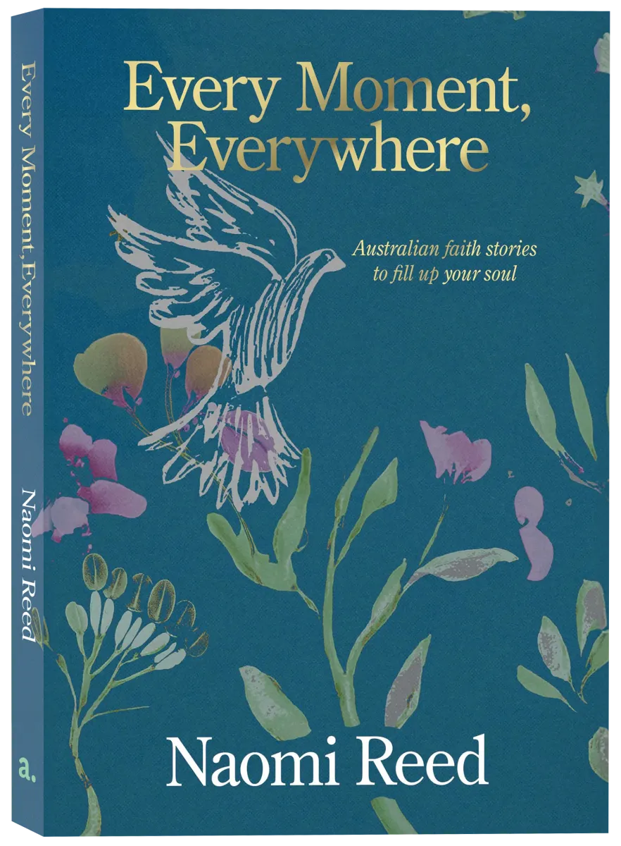 Every Moment, Everywhere: Australian faith stories to fill up your soul